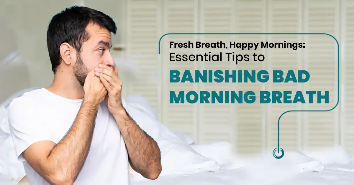 tips to banishing bad morning breath
