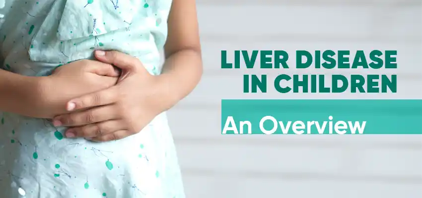 Liver Disease in Children: An Overview