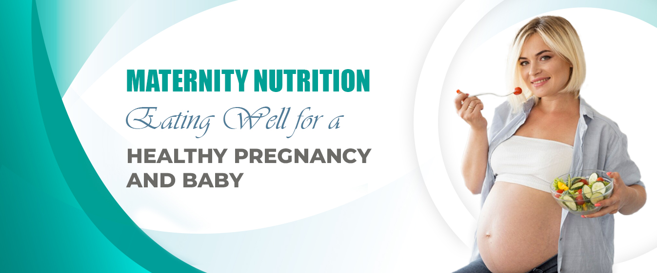 Maternity Nutrition: Eating Well for a Healthy Pregnancy and Baby