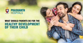 What Should Parents Do For The Healthy Development Of Their Child