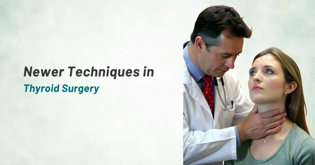 Newer Techniques in Thyroid Surgery