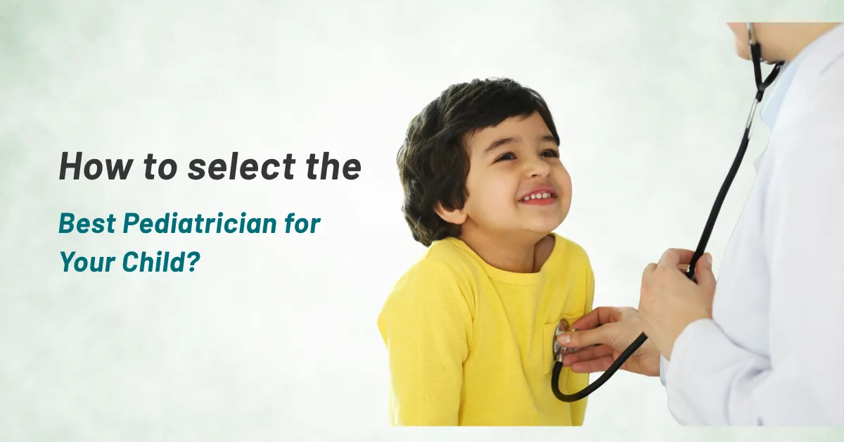 How to Select the Best Pediatrician for Your Child?