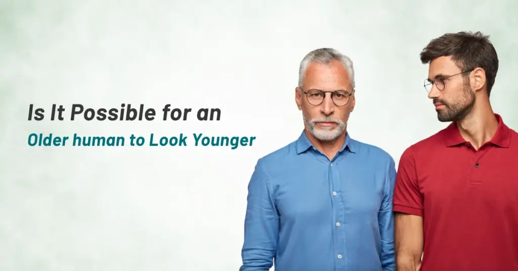 Is It Possible for an Older human to Look Younger