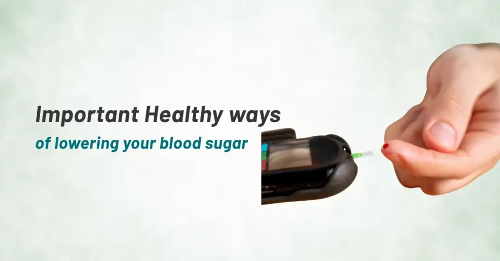 Important Healthy ways of lowering your blood sugar