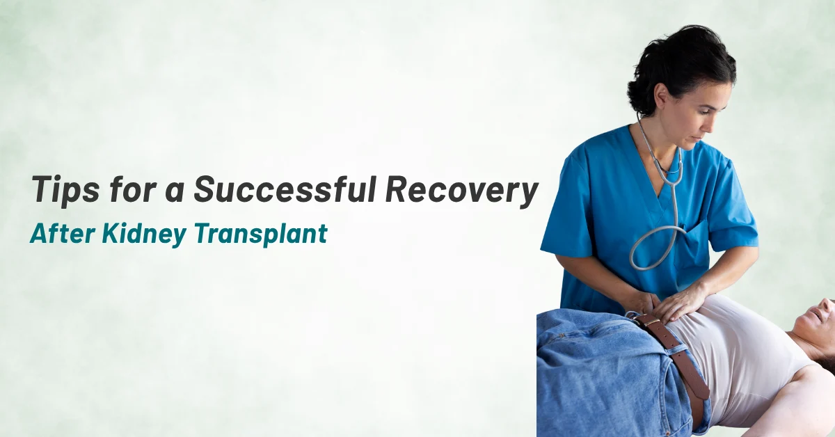 Tips for a Successful Recovery After Kidney Transplant