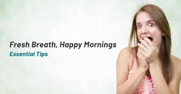 Fresh Breath, Happy Mornings: Essential Tips