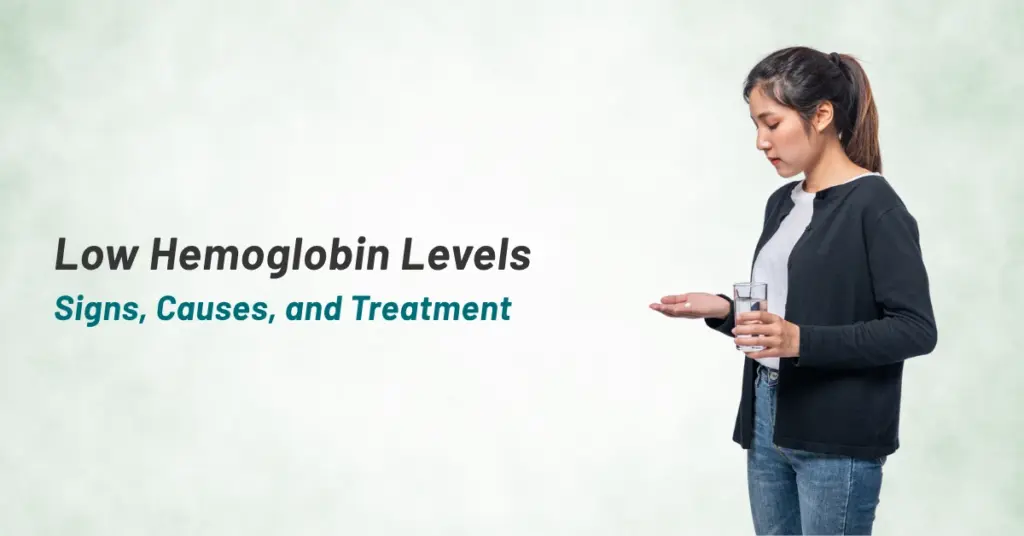 Low Hemoglobin Levels: Signs, Causes, and Treatment