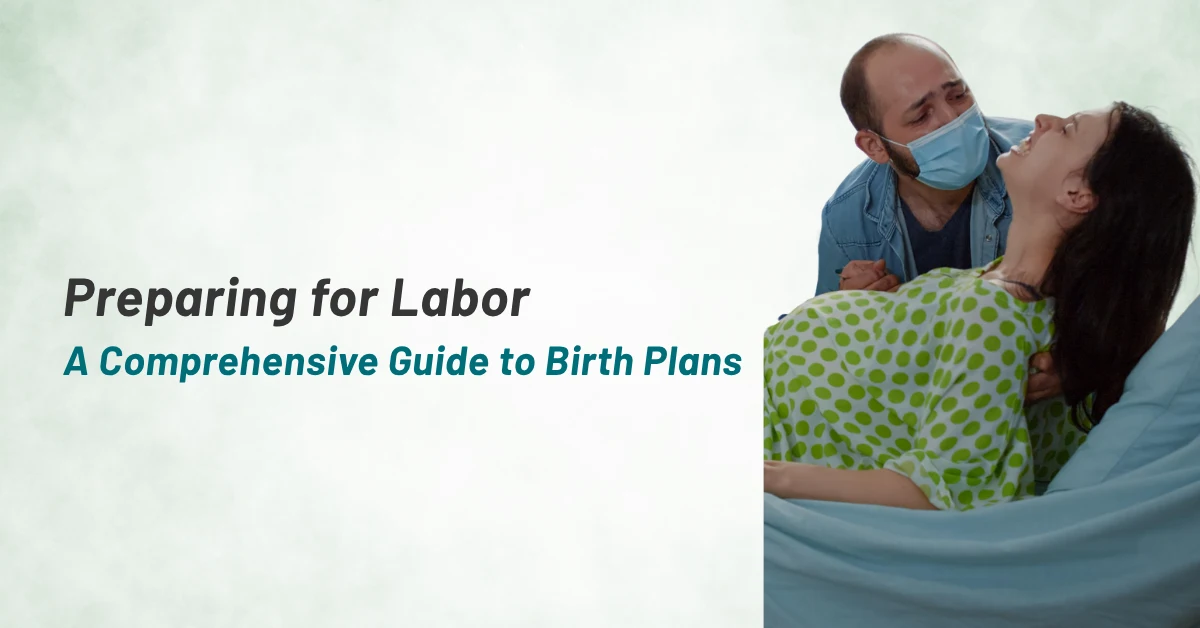 Preparing for Labor: A Comprehensive Guide to Birth Plans