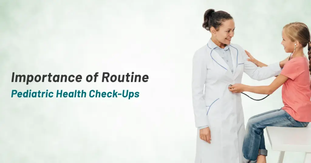 Importance of Routine Pediatric Health Check-Ups