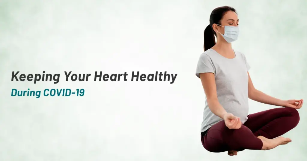 Keeping Your Heart Healthy During COVID-19