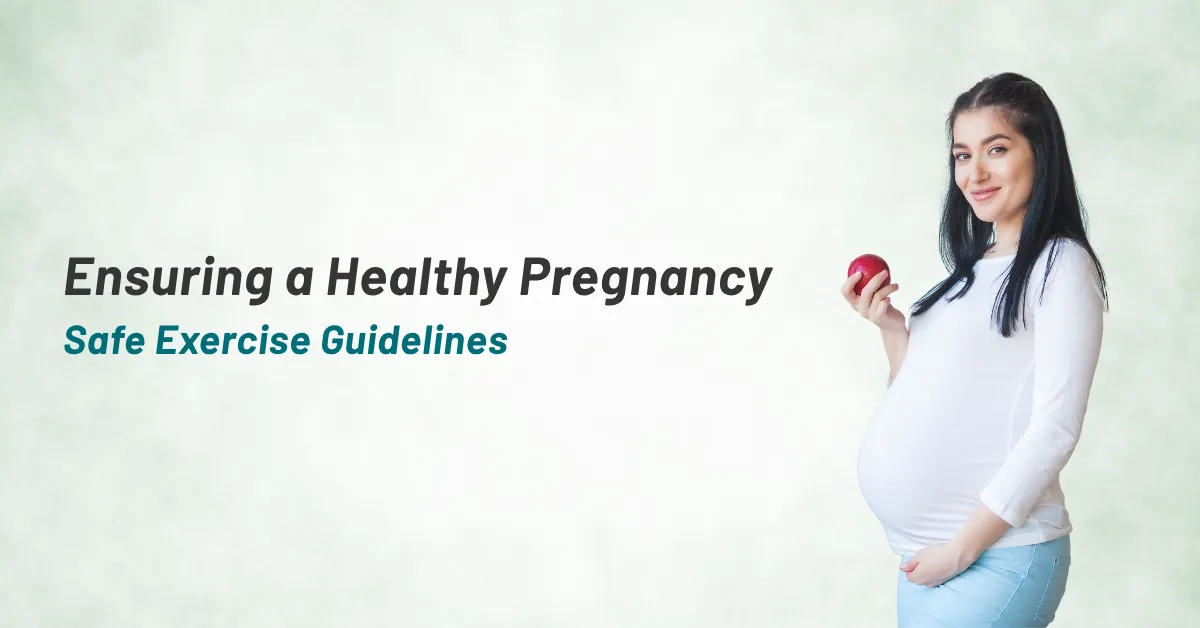 Ensuring a Healthy Pregnancy Safe Exercise Guidelines