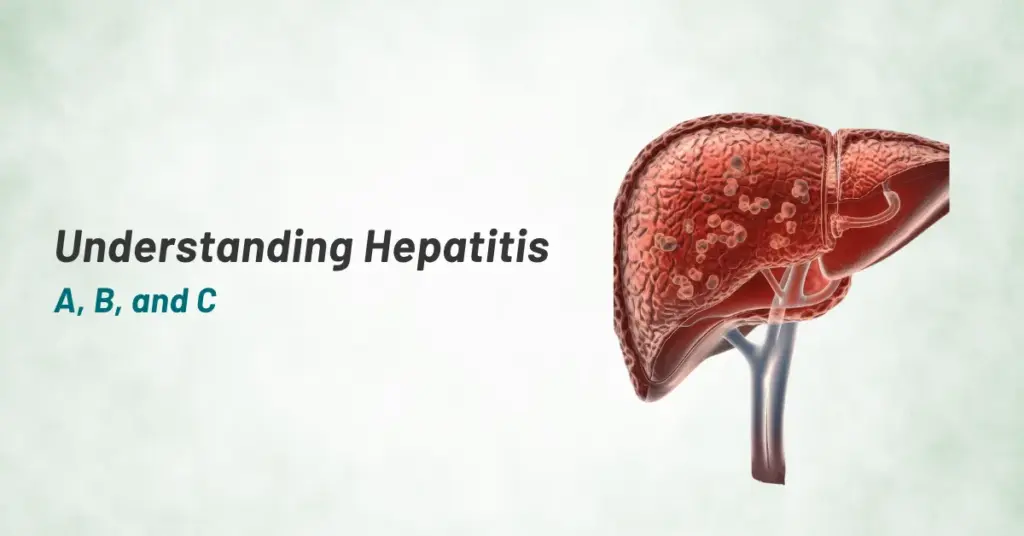 Understanding Hepatitis A, B, and C