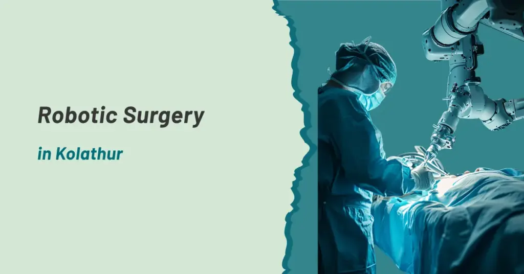 Robotic Surgery in kolathur