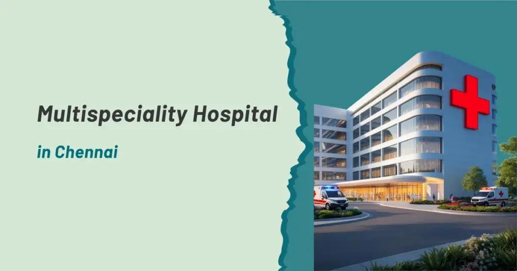 Multispeciality Hospital in Chennai