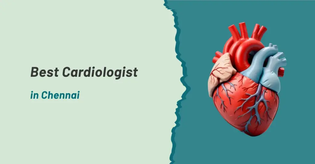 Best Cardiologist in Chennai
