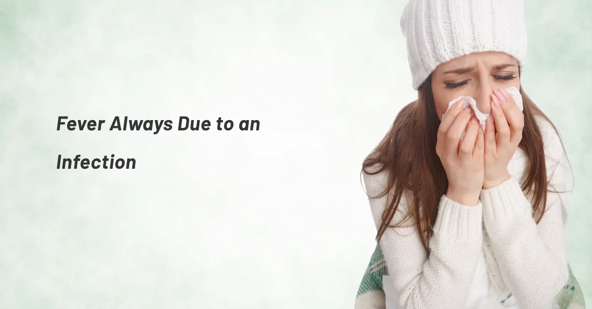 Fever Always Due to an Infection