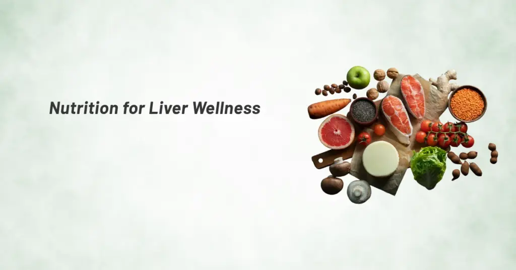 Nutrition for Liver Wellness