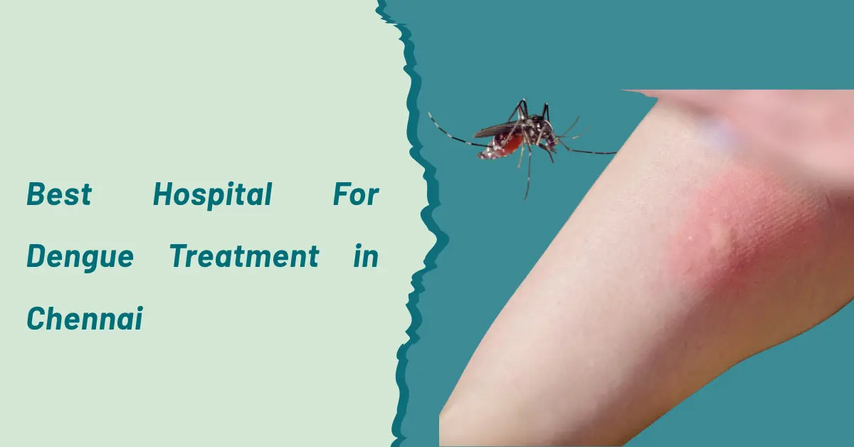 Best Hospital For Dengue Treatment in Chennai