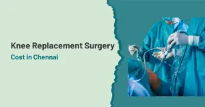 Knee Replacement Surgery Cost in Chennai