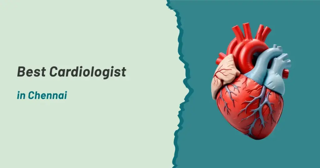 Best Cardiologist in Chennai