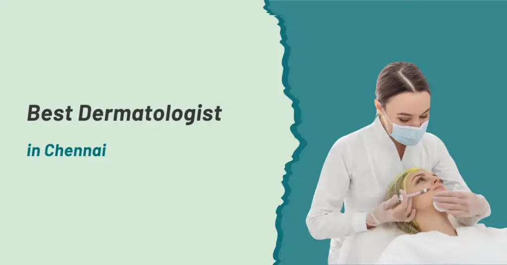 Best Dermatologist in Chennai