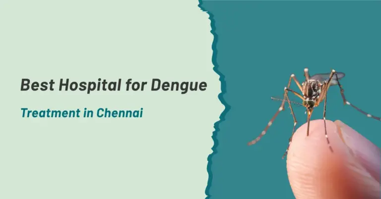 Best Hospital For Dengue Treatment in Chennai