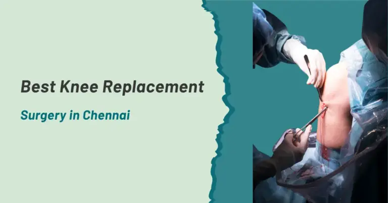 Best Knee Replacement Surgery in Chennai