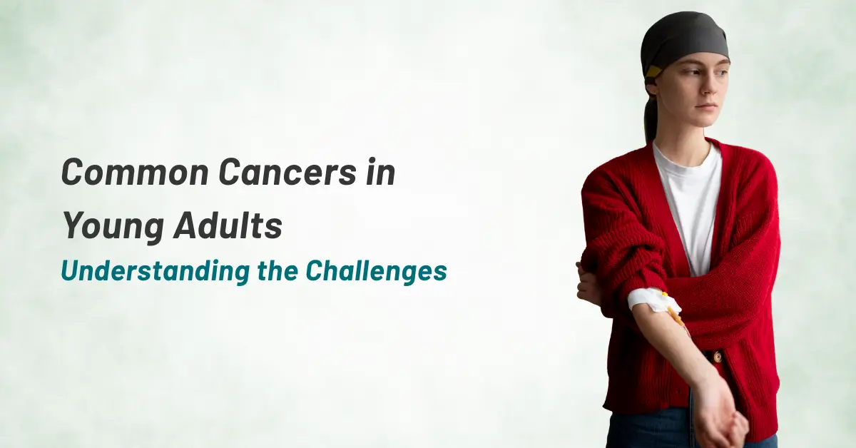 Common Cancers in Young Adults: Understanding the Challenges
