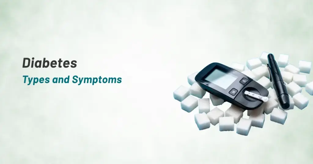 Diabetes - Types and Symptoms