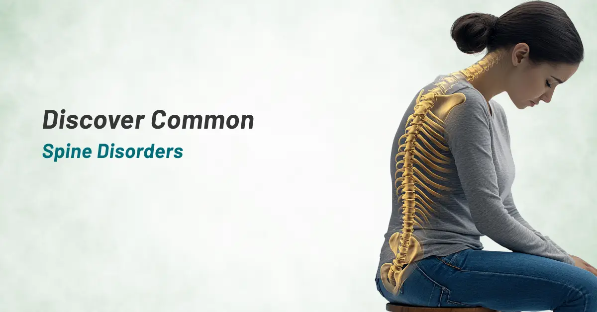 Discover Common Spine Disorders