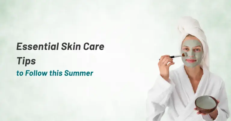 ESSENTIAL SKIN CARE TIPS TO FOLLOW THIS SUMMER