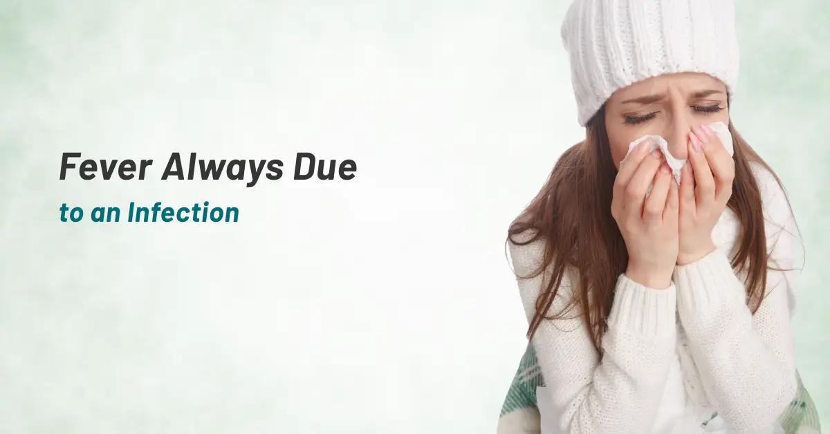 Fever Always Due to an Infection