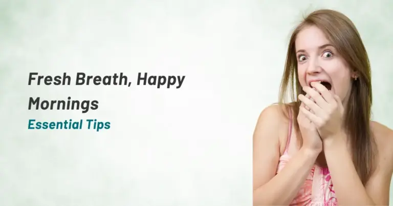 Fresh Breath, Happy Mornings: Essential Tips