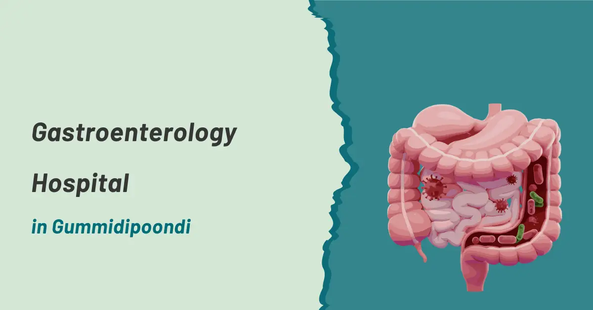Gastroenterology Hospital in Gummidipoondi | Prashanth Hospitals