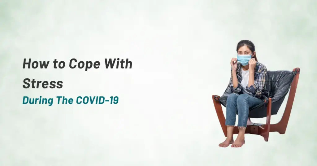 How to Cope With Stress During The COVID-19 Pandemic