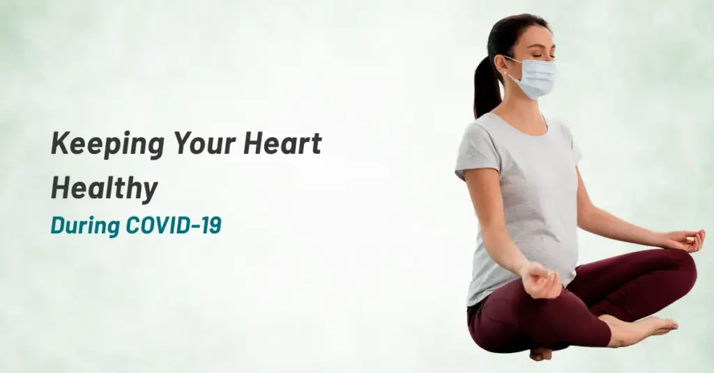 Keeping Your Heart Healthy During COVID-19