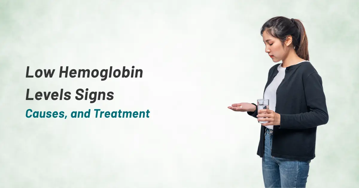 Low Hemoglobin Levels: Signs, Causes, and Treatment