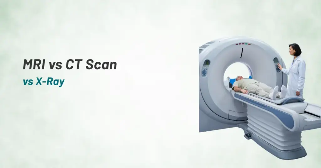 MRI vs CT Scan vs X-Ray