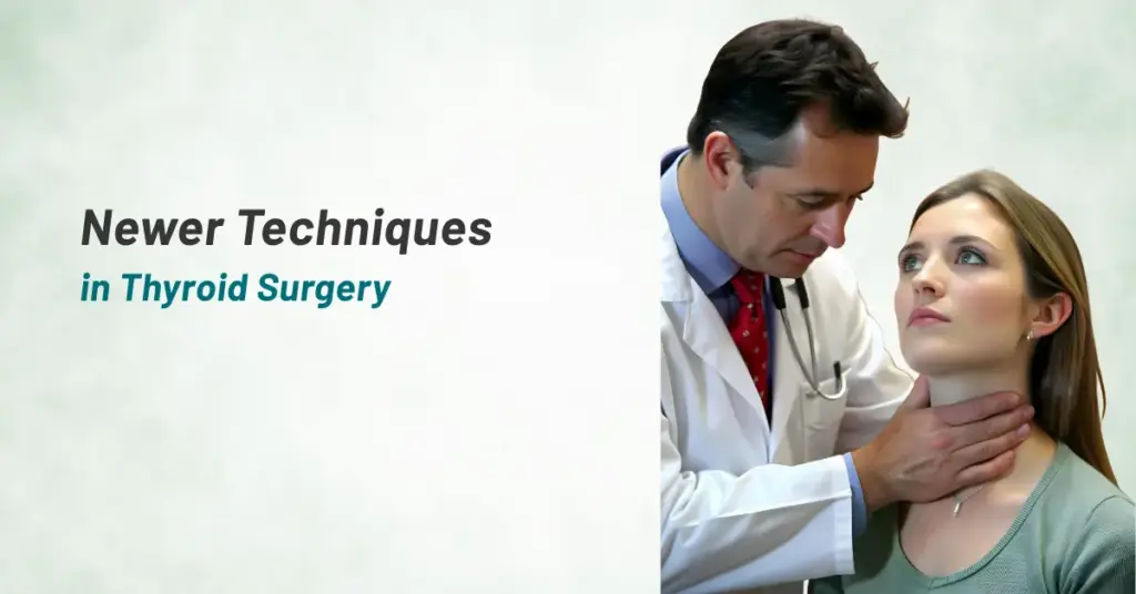 Newer Techniques in Thyroid Surgery