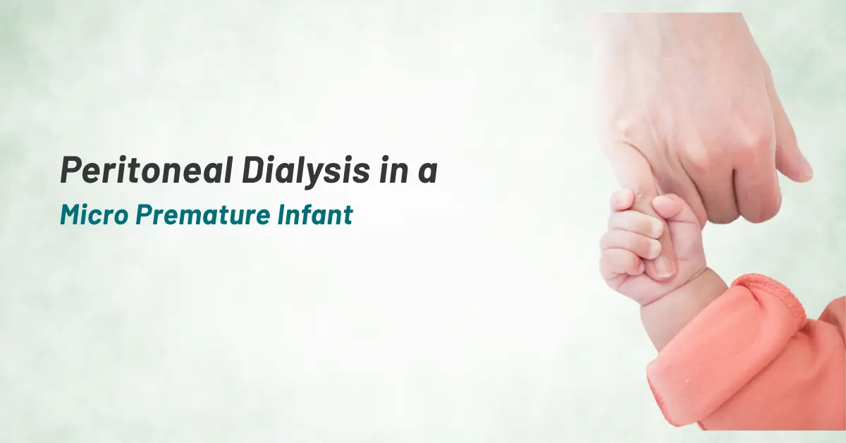 Overcoming Challenges : Successful Peritoneal Dialysis in a Micro Premature Infant