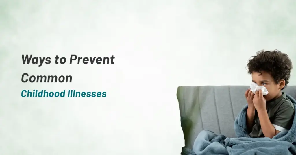 Ways to Prevent Common Childhood Illnesses