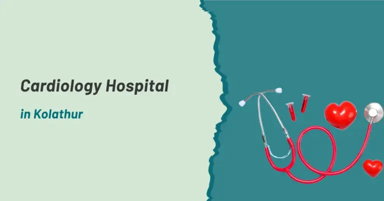 Best Cardiology Hospital in Kolathur | Prashanth Hospitals