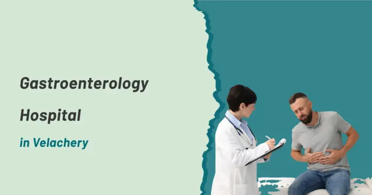 Gastroenterology Hospital in Velachery | Prashanth Hospitals