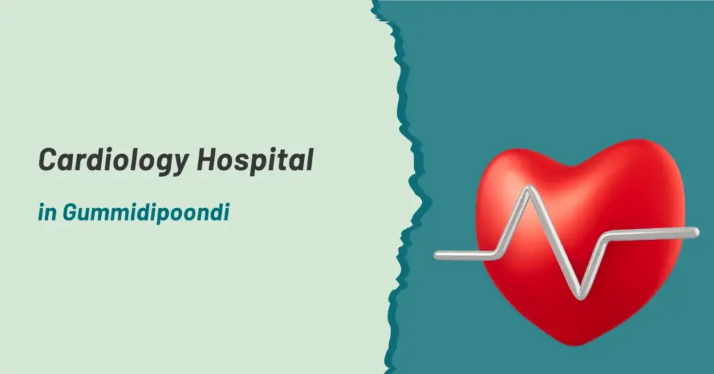 Cardiology Hospital in Gummidipoondi