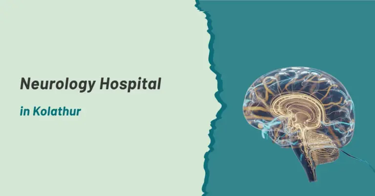 Neurology Hospital in Kolathur | Prashanth Hospitals