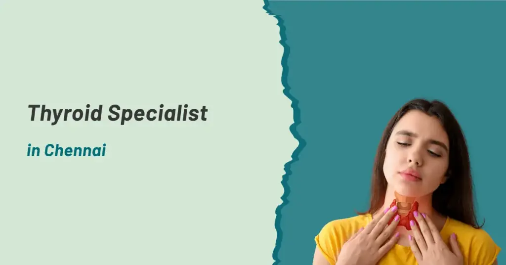 Thyroid specialist in Chennai