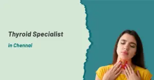 Thyroid specialist in Chennai