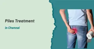 Piles Treatment in Chennai